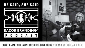 How to Adapt and Evolve Without Losing Focus, He Said She Said Podcast, Razor Branding™ Podcast, Razor Branding™, Podcast, brandRUSSO, Branding and Marketing Agency, Branding Agency, Marketing Agency