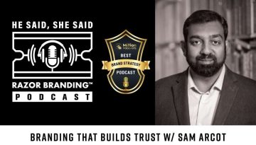 He Said, She Said: Razor Branding™ Podcast featuring Sam Arcot