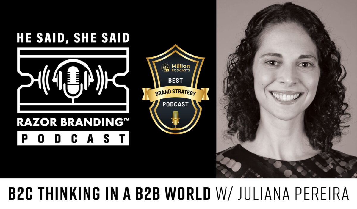 B2C Thinking in a B2B World W/ Juliana Pereira