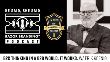 B2C Thinking in a B2B World. It Works. W/ Erik Koenig